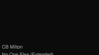 CB Milton - No One Else (Extended)