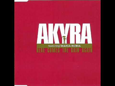 Akyra Feat. Maria Rubia - Here Comes The Rain Again