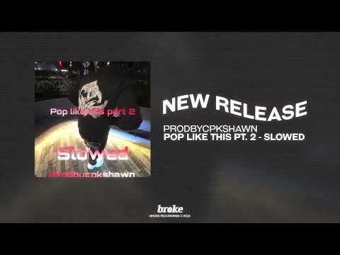 Prodbycpkshawn - Pop like this Pt. 2 - Slowed