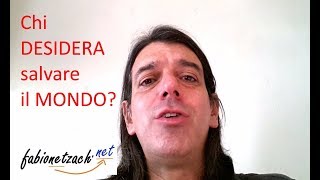Chi desidera salvare il mondo?