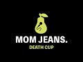 Mom Jeans Death Cup Karaoke