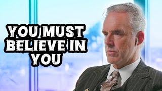 Jordan Peterson: "You Must Believe in You"