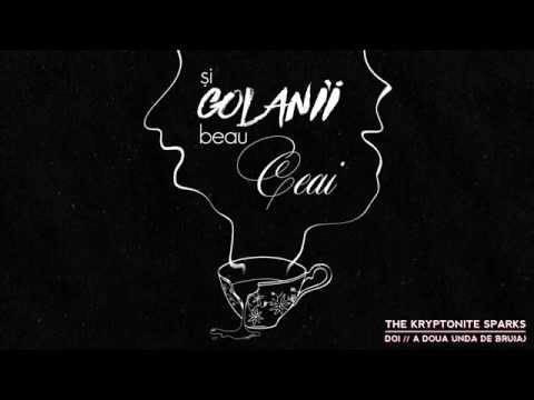 The Kryptonite Sparks - Si Golanii Beau Ceai (Official Audio)