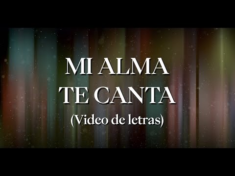 Mi alma te canta - Adoración La IBI [Video de letras OFICIAL]
