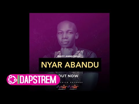 BRIZY ANNECHILD - NYAR ABANDU [PATORANKING ABULE ] to set as skiza tune sms "skiza 5961058" to 811