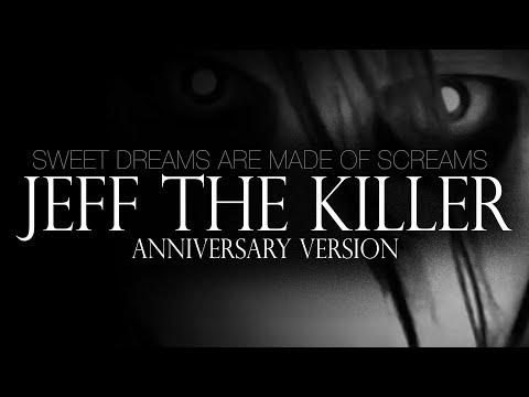 Jeff The Killer Theme Song (Anniversary Version) Sweet Dreams Are Made Of Screams