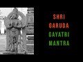 Shri Garuda Gayatri Mantra Om Thathpurushaya