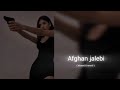Afghan Jalebi Slowed Reverb Nocopyrightmusic