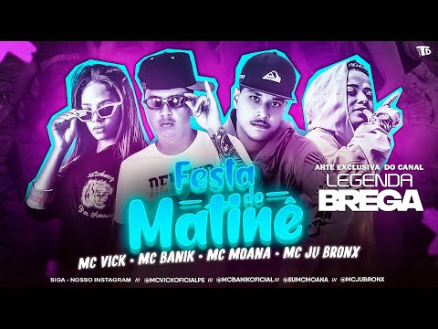 MC VICK, MC BANIK FEAT. MC JU BRONX, MC MOANA - FESTA DO MATINÊ - REMIX BREGA FUNK