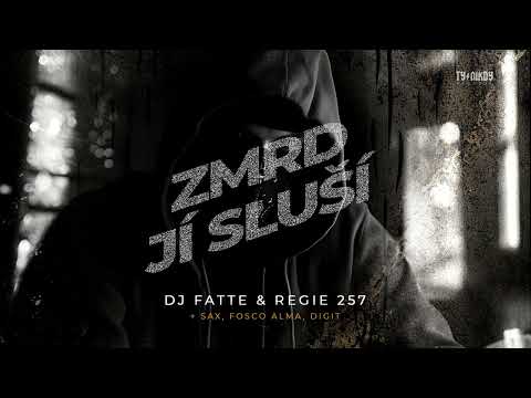 DJ Fatte & Regie 257 - Zmrd ji sluší feat. Sax, Fosco Alma, Digit