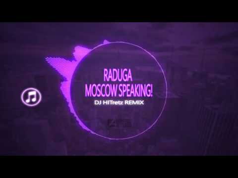 Raduga - Moscow Speaking! (Dj Hitretz Remix)