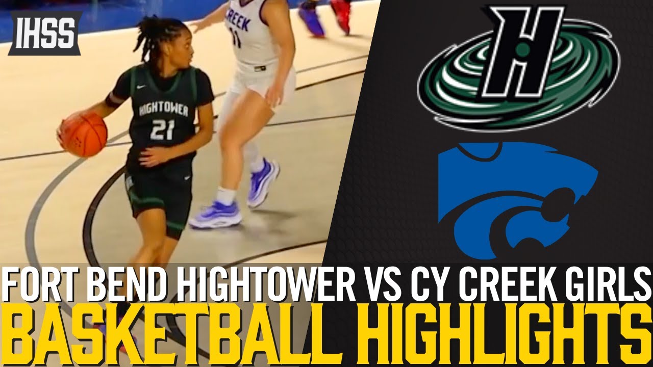 Fort Bend Hightower vs Cy Creek - 2023 Week 26 Girls Basketball Highlights