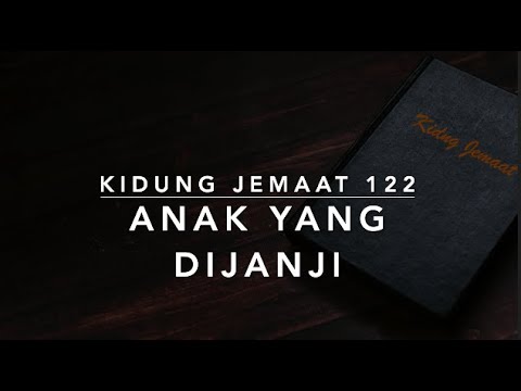 KJ 122 Anak yang Dijanji - Kidung Jemaat
