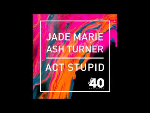 Ash Turner & Jade Marie  - Act Stupid (Hybrid Theory Remix)