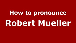 How to pronounce Robert Mueller