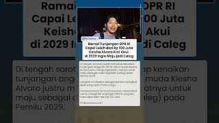 HEBOH Tunjangan DPR Tembus Lebih dari Rp 100 Juta, Keisha Alvaro Malah Nyatakan Ingin Nyaleg di 2029