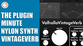 Video thumbnail for ValhallaVintageVerb Chaotic Neutral With Nylon Synthesizer | The Plugin Minute | SYNTH ANATOMY by SYNTH ANATOMY