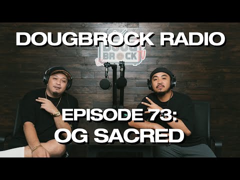 OG Sacred  - DOUGBROCK Radio Episode #73