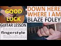 DOWN HERE WHERE I AM - BLAZE FOLEY fingerstyle GUITAR LESSON - frans kuijpers DOWN HERE WHERE I AM - BLAZE FOLEY fingerstyle GUITAR LESSON