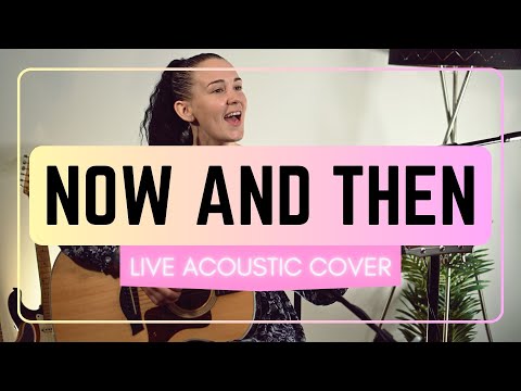 Now and Then by The Beatles - Acoustic Cover
