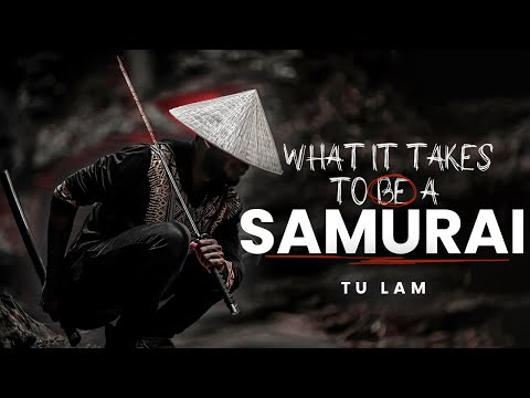 WHAT IT MEANS TO BE A SAMURAI | Tu Lam [ Rules To Live By ]