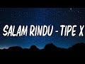 Salam Rindu Tipe X Lirik