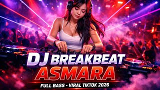 Download lagu DJ BREAKBEAT ASMARA 🔥 FULL BASS • VIRAL TIKTOK 2026 mp3