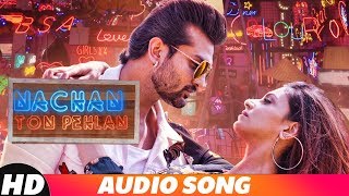 Nachan Ton Pehlan (Full Audio Song) | Yuvraj Hans | Jaani | B Praak | Latest Punjabi Song 2018