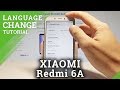 How to Change Language on XIAOMI Redmi 6A - Set Up MIUI Language How to Change Language on XIAOMI Redmi 6A - Set Up MIUI Language