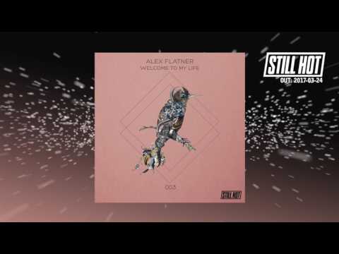 Alex Flatner - Welcome To My Life (Original Mix)