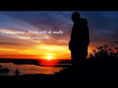 Cobrasemny - Vreau atât de multe cu Stryke și Mărginean