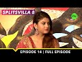 The burning bridges | MTV Splitsvilla 8 | Episode 14