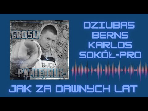 GROSU - Jak Za Dawnych Lat ft. Dziubas, Berns, Karlos, SokółPRO