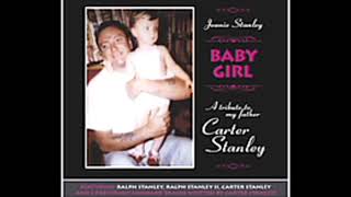 Baby Girl: A Tribute To My Father, Carter Stanley [2005] - Jeanie Stanley