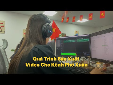 Cách Mình Làm Content Và Edit Video Cho Kênh Phố Xuân