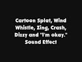 Cartoon Splat Wind Whistle Zing Crash Dizzy And I M Okay SFX