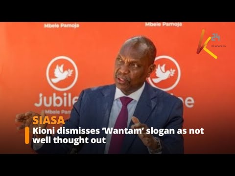Kioni dismisses ‘Wantam’ slogan as not well thought out