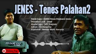 Download lagu JENES - Tenes Palahan - palahan jens (Duldang Rap Music) mp3