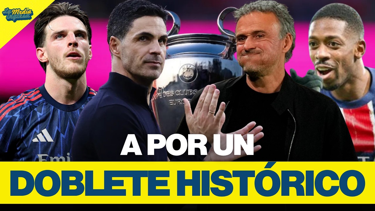EL ARSENAL, A POR UN DOBLETE HISTÓRICO | ARSENAL-PSG, FINAL DE CHAMPIONS LEAGUE EN DIRECTO