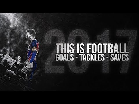 This is Football 2018 ● Best Goals, Skills, Saves & Tackles 17/18