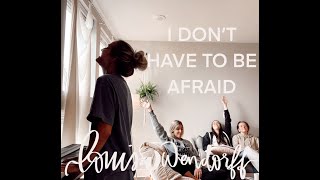 I DONT HAVE TO BE AFRAID  Louisa Wendorff