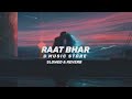 Raat Bhar Slowed Reverb Arijit Singh Shreya Ghoshal B Music Story