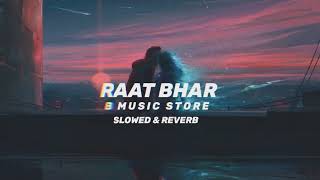 Raat Bhar [Slowed &amp; Reverb] - Arijit Singh, Shreya Ghoshal | B Music Story