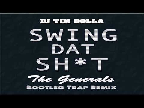 DJ Tim Dolla - Swing Dat Shit (The Generals Bootleg Trap Remix)