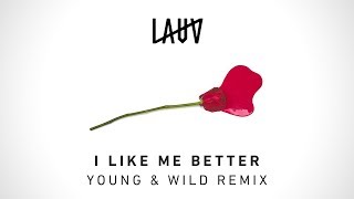 Lauv - I Like Me Better (Young &amp; Wild Remix) [Lyric Video]