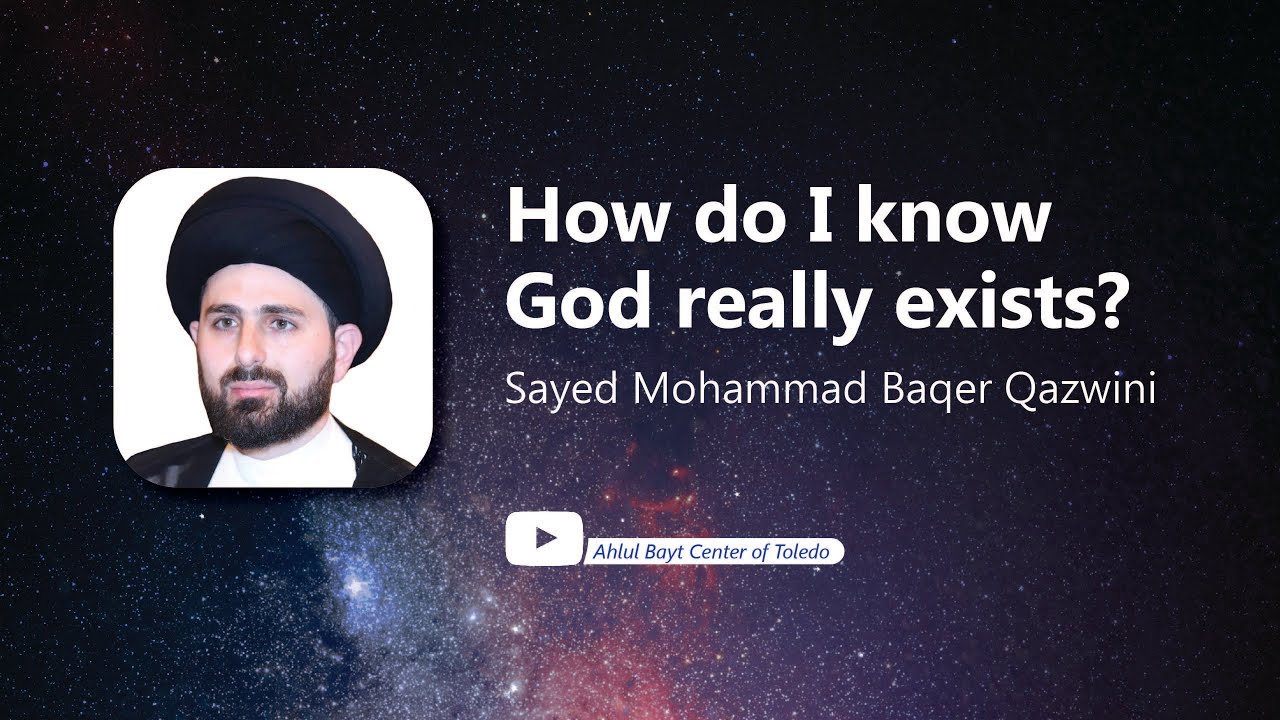 How Do I Know God Really Exists? - Sayed Mohammad Baqer Qazwini