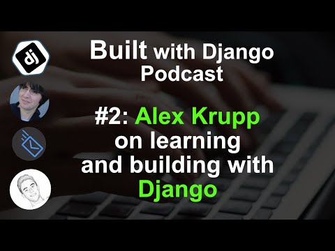 Built with Django Podcast #2: Alex Krupp on learning and building with Django. thumbnail