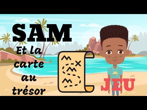 SAM ET LA CARTE AU TRESOR - JEU INTERACTIF POUR ENFANTS - MATERNELLES - VIDEO EDUCATIVE - ENFANTS