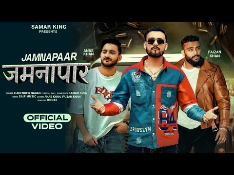 JAMNAPAAR जमनापार | SAMAR KING | HARENDER NAGAR | ANAS KHAN | FAIZAN KHAN | NEW BADMASHI SONG 