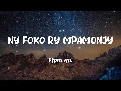 Fihirana ffpm 470 - Ny foko, ry Mpamonjy (Tononkira)